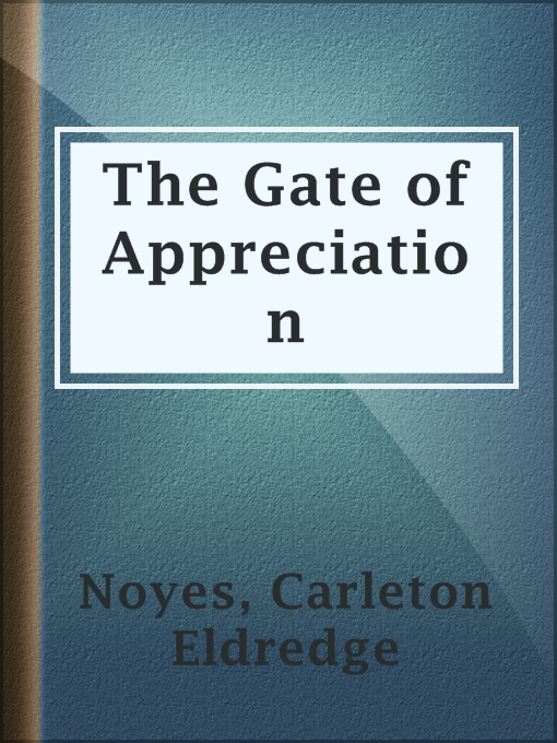 Title details for The Gate of Appreciation by Carleton Eldredge Noyes - Available